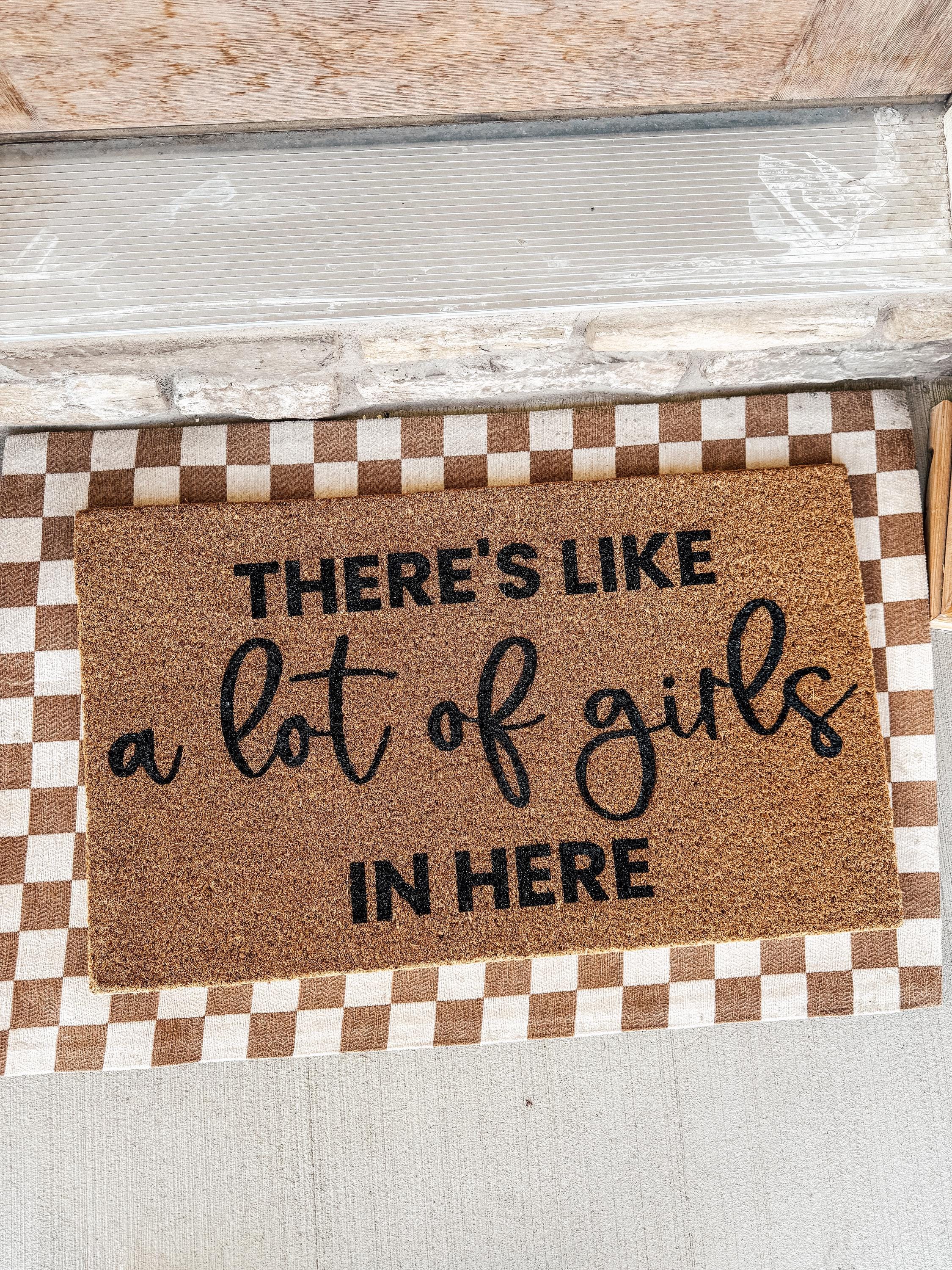 There's Like A Lot of Girls In Here Doormat | Custom Doormat | Coir 18X30 Rug