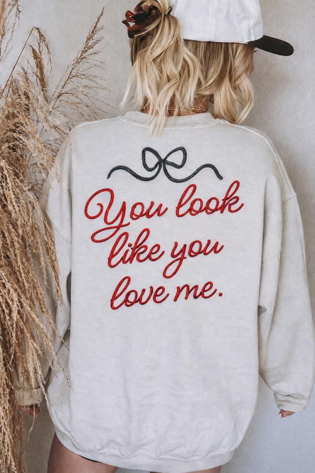 Valentine Sweatshirt | Gift For Her | You Look Like You Love Me Embroidered